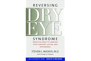 Reversing Dry Eye Syndrome: Practical Ways to Improve Your Comfort, Vision, and Appearance (Yale University Press Health & We