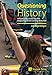 Questioning History: 16 Essential Questions That Will Deepen Your Understanding of the Past by Joe Regenbogen