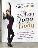 The 21-Day Yoga Body: A Metabolic Makeover and Life-Styling Manual to Get You Fit, Fierce, and Fabul by 