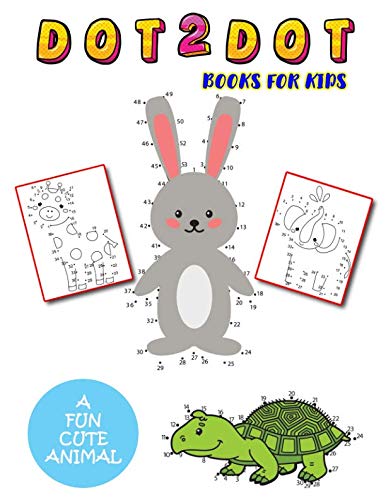 Dot 2 Dot Books For Kids: A Fun Cute Animal Dot To Dot Book Puzzle Activity Workbook by Wilbert Winget