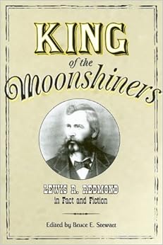 King of the Moonshiners Lewis R Redmond in Fact and Fiction Appalachian
Echoes Epub-Ebook