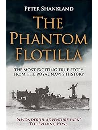 The Phantom Flotilla: The most exciting true story from the Royal Navy's history