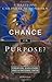 Chance or Purpose? Creation, Evolution and a Rational Faith