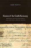 Genres of the Credit Economy : Mediating Value in Eighteenth- and Nineteenth-Century Britain, Poovey, Mary, 0226675327