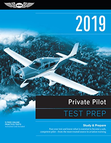 Private Pilot Test Prep 2019: Study & Prepare: Pass your test and know what is essential to become a safe, competent pilot from the most trusted source in aviation training (Test Prep Series)