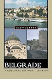 Belgrade A Cultural History (Cityscapes)