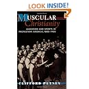 Muscular Christianity: Manhood and Sports in Protestant America, 1880-1920
