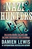 The Nazi Hunters: The Ultra-Secret SAS Unit and the Hunt for Hitler's War Criminals by Damien Lewis