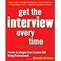 Get the Interview Every Time: Proven Resume and Cover Letter Strategies from Fortune 500 Hiring Professionals