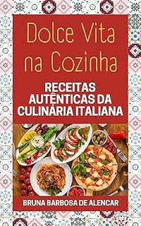 Livro Dolce Vita na Cozinha: Receitas Autênticas da culinária italiana
