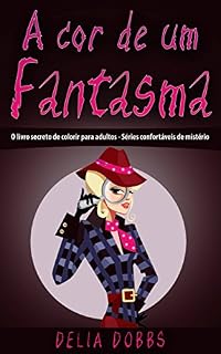 Livro A cor de um Fantasma (O livro secreto de colorir para adultos - Séries confortáveis de mistério)
