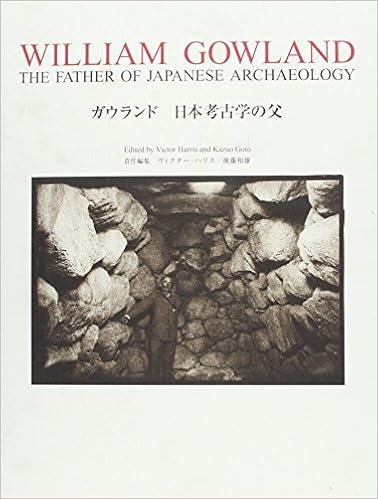 William Gowland The Father Of Japanese Archaeology Amazon Co Uk Harris Victor Goto Kazuo Books William Gowland The Father Of Japanese Archaeology Amazon Co Uk Harris Victor Goto Kazuo Books