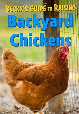 Becky S Guide To Raising Backyard Chickens By Becky S Homestead