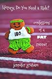Honey, Do You Need a Ride? Confessions of a Fat Runner by