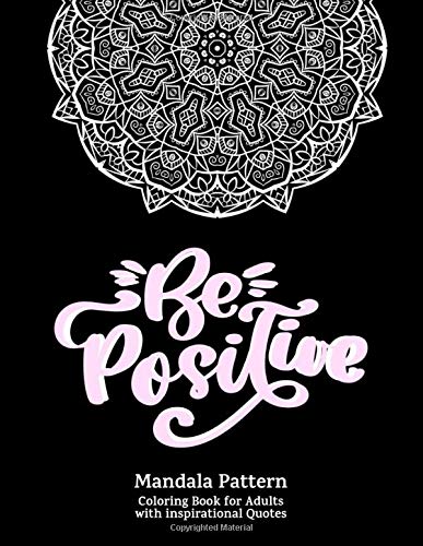 Amazon Com Be Positive Mandala Pattern Coloring Book For Adults With Inspirational Quotes Vol 1 Free You Mind Coloring Book For Relaxation Calmness And Relief Beautiful Mandala Illustrations 9781087168999 Quote Coloring Press Books