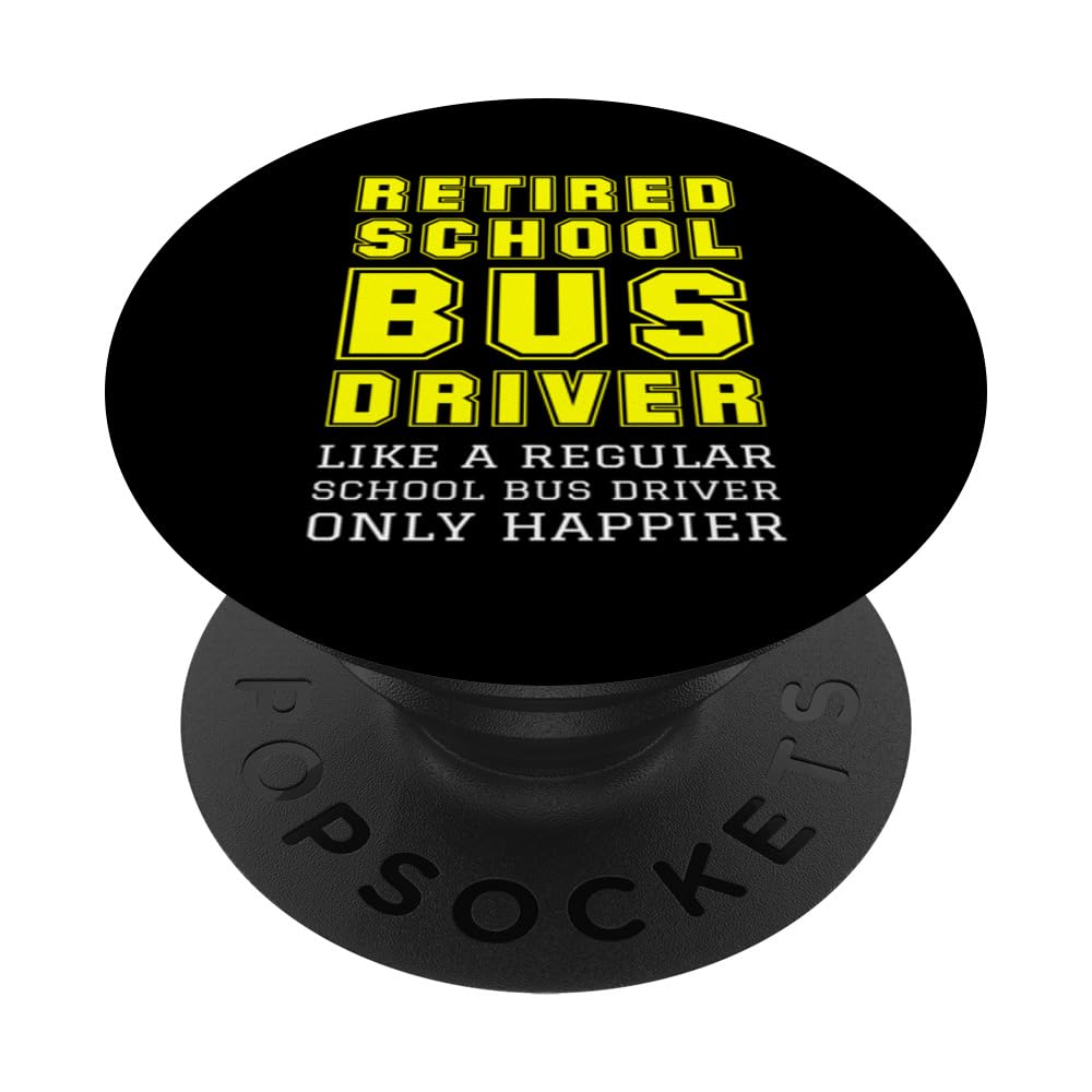 Retired School Bus Driver Like A Regular Only Happier Quote PopSockets Swappable PopGrip