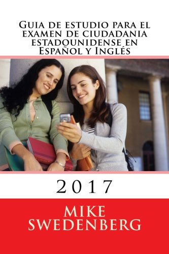 Download Guia de estudio para el examen de ciudadania estadounidense en Español y Inglés: 2017 (American Citizenship) (Spanish Edition)