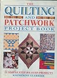 Quilting and Patchwork Project Book: 20 Simple Step-By-Step Projects by
