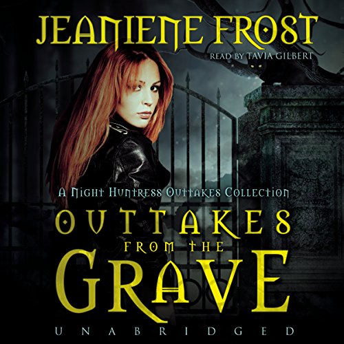 Download Outtakes from the Grave: A Night Huntress Outtakes Collection (Night Huntress Novels) (Night Huntress Novels (Audio))