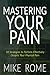 Mastering Your Pain: 18 Strategies to Perform Effectively Despite Your Physical Pain by