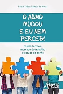 O Aluno Mudou e Eu Nem Percebi: Ensino Técnico, Mercado de Trabalho e Estudo de Perfis (Educação e Pedagogia)