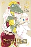 Sacrificial Princess and the King of Beasts, Vol. 6 (Sacrificial Princess and the King of Beasts (6)) by 