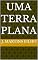 Livro UMA TERRA PLANA
