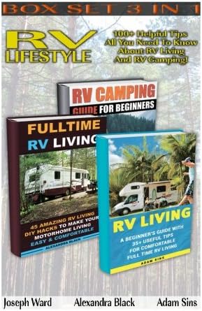 RV Lifestyle BOX SET 3 IN 1: 100+ Helpful Tips - All You Need To Know About RV Living And RV Camping!: (rv living for beginners, rv living secrets, rv ... live in a car, travel on a budget, RV living)
