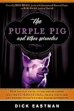 The Purple Pig and Other Miracles: How a Radical Band of Young Intercessors Tapped into the Supernat by 