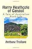 Front cover for the book Harry Heathcote Of Gangoil: A Tale of Australian Bush Life by Anthony Trollope