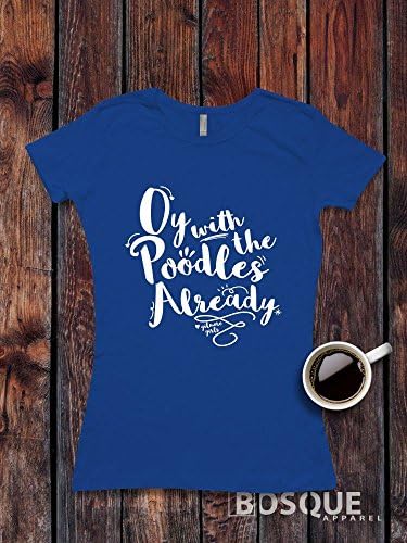 Gilmore Girls inspired T-Shirt / Adult T-shirt design Oy with the Poodles Already Shirt - Ink Printed