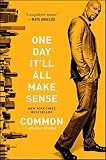 One Day It'll All Make Sense by 