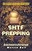 SHTF Prepping: The Ultimate Survival Hacks Bible for Urban Prepping Made Easy; Disaster Preparedness, Off Grid Living, and Stockpile Checklist to Live Free When SHTF