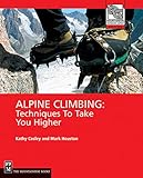 Alpine Climbing: Techniques to Take You Higher (Mountaineers Outdoor Expert)