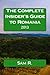The Complete Insider's Guide to Romania: 2013