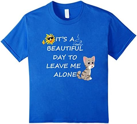 Kids It's A Beautiful Day To Leave Me Alone T-Shirt 10 Royal Blue