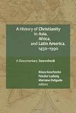 A History of Christianity in Asia, Africa, and