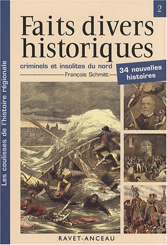 Amazon Fr Faits Divers Historiques Criminels Et Insolites Du Nord De La France Tome 2 Schmitt Francois Livres