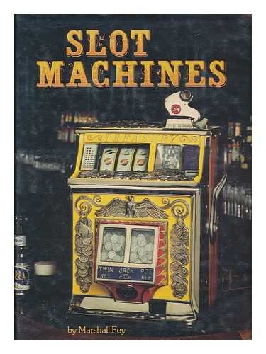 Slot Machines: An Illustrated History of America's Most Popular Coin-Operated Gaming Device by Marshall Fey (Hardcover)