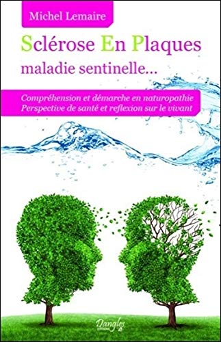La sclérose en plaques, maladie sentinelle : Définition, découvertes récentes, hypothèses, amé by Michel Lemaire, Jean-Luc Darrigol