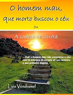 Livro O Homem Mau, que morto buscou o céu (O ESCRITOR Livro 1)