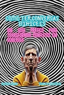 Livro Como Ter Conversas Difíceis: Um Guia Prático para Transformar Conflitos em Conexões (Descubra-se)