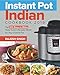 Instant Pot Indian Cookbook 2019: Top 300 Easy-to-Make Tasty Indian Recipes Made for Your Instant Pot Pressure Cooking at Anywhere, Save Time and Money, Have a Easy Life by Rajesh Singh