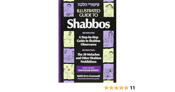 Illustrated Guide To Shabbos Step By Step Guide To Shabbos Observance And The 39 Melachos Rabbi Zev Greenwald Amazon Com Books