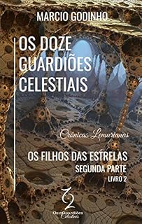 Livro Os Filhos das Estrelas - Segunda Parte: Crônicas Lemurianas (Os Doze Guardiões Celestiais Livro 2)