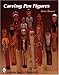 Carving Pen Figures (Schiffer Book for Woodcarvers) by 