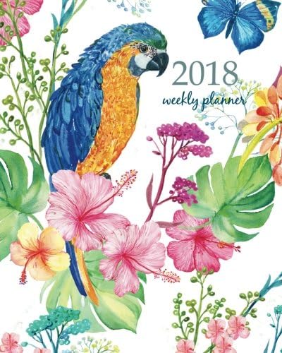 2018 Weekly Planner: Calendar Schedule Organizer Appointment Journal Notebook and Action day, parrot and exotic flowers a butterfly print fabric hawaiian art design (2018 Weekly Planners) (Volume 26) Paperback – December 1, 2017