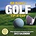 Bill Kroen's Golf Tip-a-Day 2013 Calendar by 