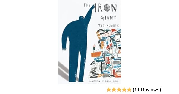 The Iron Giant Ted Hughes Laura Carlin 9780375871498 Amazon
