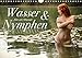 Wasser und Nymphen - Akt am Wasser (Wandkalender 2019 DIN A4 quer): Sinnliche Kombination von Wasser by